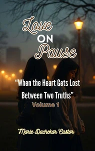 Love on Pause When the Heart Gets Lost Between Two Truths