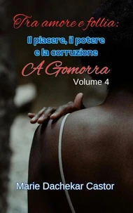 Tra amore e follia: Il piacere, il potere e la corruzione a Gomorra