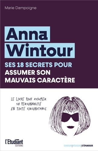 Anna Wintour. Ses 18 secrets pour assumer son mauvais caractère