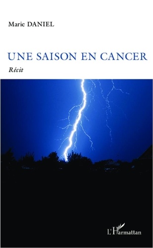 Marie Daniel - Une saison en cancer - Récit.