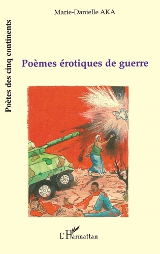 Marie-Danielle Aka - Poèmes érotiques de guerre.