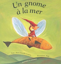 Marie-Danielle Croteau et  Rogé - Un Gnome A La Mer.
