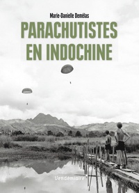 Marie-Danielle Demélas - Parachutistes en Indochine.