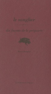 Marie Dargent - Le sanglier - Dix façons de le préparer.