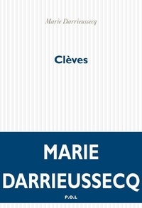 Marie Darrieussecq - Clèves.
