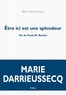 Marie Darrieussecq - Etre ici est une splendeur - Vie de Paula M. Becker.
