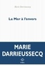 Marie Darrieussecq - La mer à l'envers.
