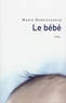 Marie Darrieussecq - Le bébé.