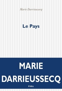 Marie Darrieussecq - Le Pays.