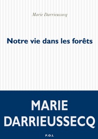 Marie Darrieussecq - Notre vie dans les forêts.