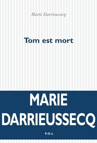 Marie Darrieussecq - Tom est mort.
