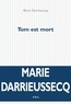 Marie Darrieussecq - Tom est mort.