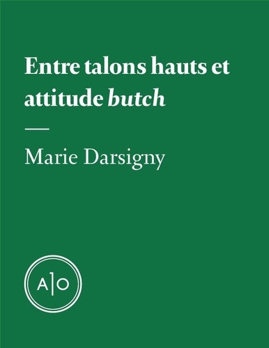 Marie Darsigny - Entre talons hauts et attitude butch.
