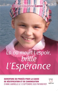 Marie-Dauphine Caron - Là où meurt l'espoir brille l'espérance.