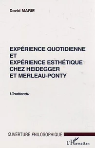 Expérience quotidienne et expérience esthétique chez Heidegger et Merleau-Ponty.