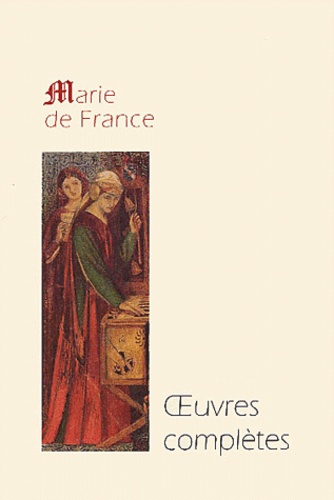  Marie de France - Oeuvres complètes - Les lais, Les Fables, Le Purgatoire de saint Patrick.