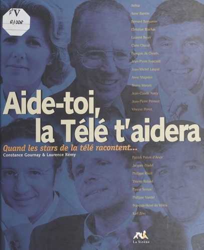 Aide-toi, la télé t'aidera. Quand les stars de la télé racontent