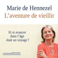 Marie de Hennezel et Leili Anvar - L'aventure de vieillir.