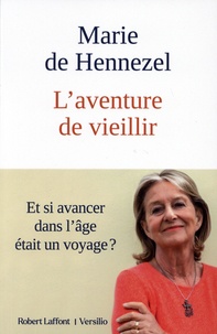 Marie de Hennezel - L'aventure de vieillir.