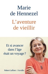 Marie de Hennezel - L'Aventure de vieillir.