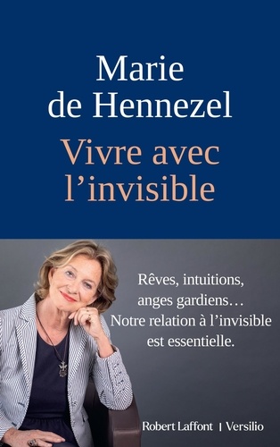 Marie de Hennezel - Vivre avec l'invisible.