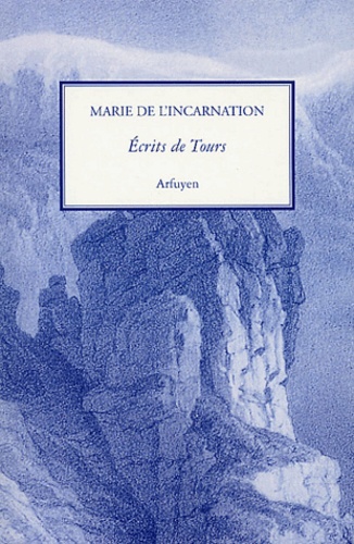  Marie de l'Incarnation - Ecrits de Tours.