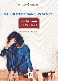 Marie de La Lande - Ma solitude dans un verre.