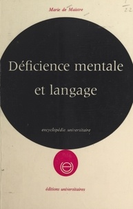 Marie de Maistre - Déficience mentale et langage - Approche psychologique et pédagogique.