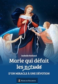 Marie de nazareth Association - Marie qui défait les noeuds - d'un miracle à une dévotion.