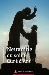  Marie de Nazareth - Neuvaine au saint Curé d'Ars.