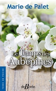 Nouveau téléchargement d'ebook Le temps des aubépines par Marie de Palet 9782812925436  (Litterature Francaise)
