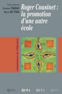 Marie de Vals et  Collectif - Roger Cousinet : la promotion d'une autre école.