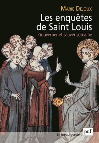Marie Dejoux - Les enquêtes de Saint Louis - Gouverner et sauver son âme.