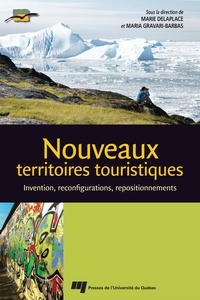 Marie Delaplace et Maria Gravari-Barbas - Nouveaux territoires touristiques - Invention, reconfigurations, repositionnements.