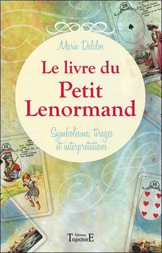 Le livre du petit Lenormand - Symbolisme, tirages... - Marie Delclos -  Livres - Furet du Nord