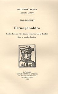 Marie Delcourt - Hermaphroditea - Recherches sur l'être double promoteur de la fertilité dans le monde classique.