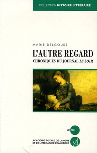 Marie Delcourt - L'autre regard - Chronique du journal Le Soir.