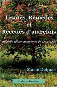 Marie Delmas - Tisanes, Recettes Et Remedes D'Autrefois.