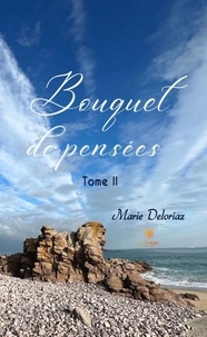 Marie Deloriaz - Bouquet de pensées Tome 2 : .