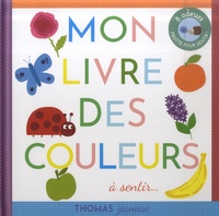 Marie Deloste et Isabelle Chauvet - Mon livre des couleurs à sentir....