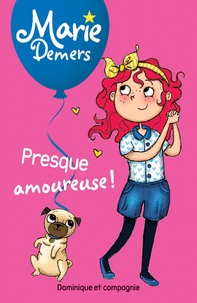 Marie Demers - Presque amoureuse !.