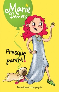 Marie Demers et Blanche Louis-Michaud - Presque parent !.