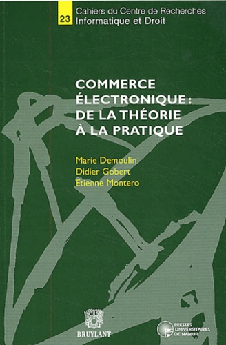 Marie Demoulin et Didier Gobert - Commerce électronique : de la théorie à la pratique.