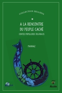 Marie Denis - A la rencontre du peuple caché. Contes populaires irlandais - 2022.