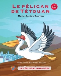 Marie-Denise Douyon et Rey Martin Miranda (illus.) - Le pélican de Tétouan.