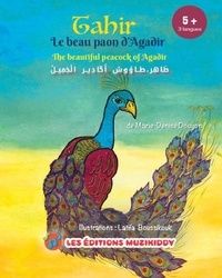 Marie-Denise Douyon et Latifa Boussikouk (illus.) - Tahir, le beau paon d'Agadir-Trilingue.