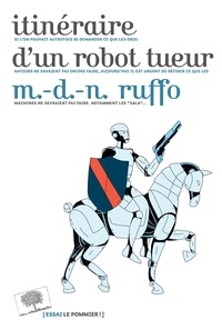 Marie-des-Neiges Ruffo - Itinéraire d'un robot tueur.