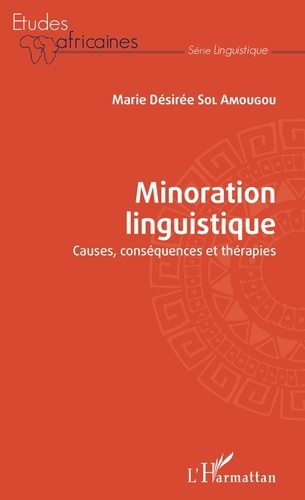 Marie Désirée Sol Amougou - Minoration linguistique - Causes, conséquences et thérapies.
