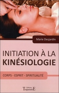 Marie Desjardin - Initiation à la kinésiologie - Corps et thérapeutique.