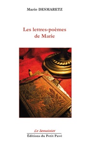 Marie Desmaretz - Les lettres-poèmes de Marie.